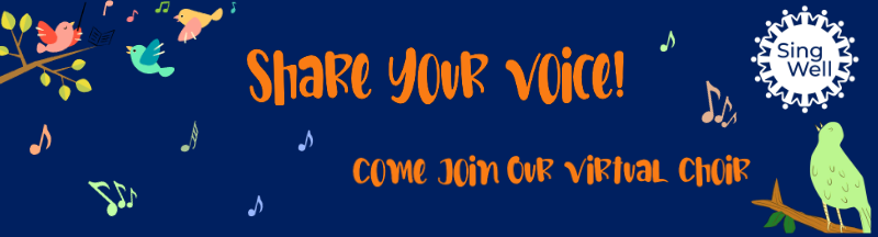 Share your voice! Come and join our virtual choir - SingWell